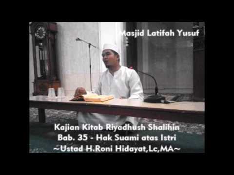 Kajian Kitab Riyadush Shalihin, Bab.35-Hak Suami atas Istri Oleh Ustad H.Roni Hidayat,Lc,MA