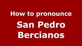 How to pronounce San Pedro Bercianos