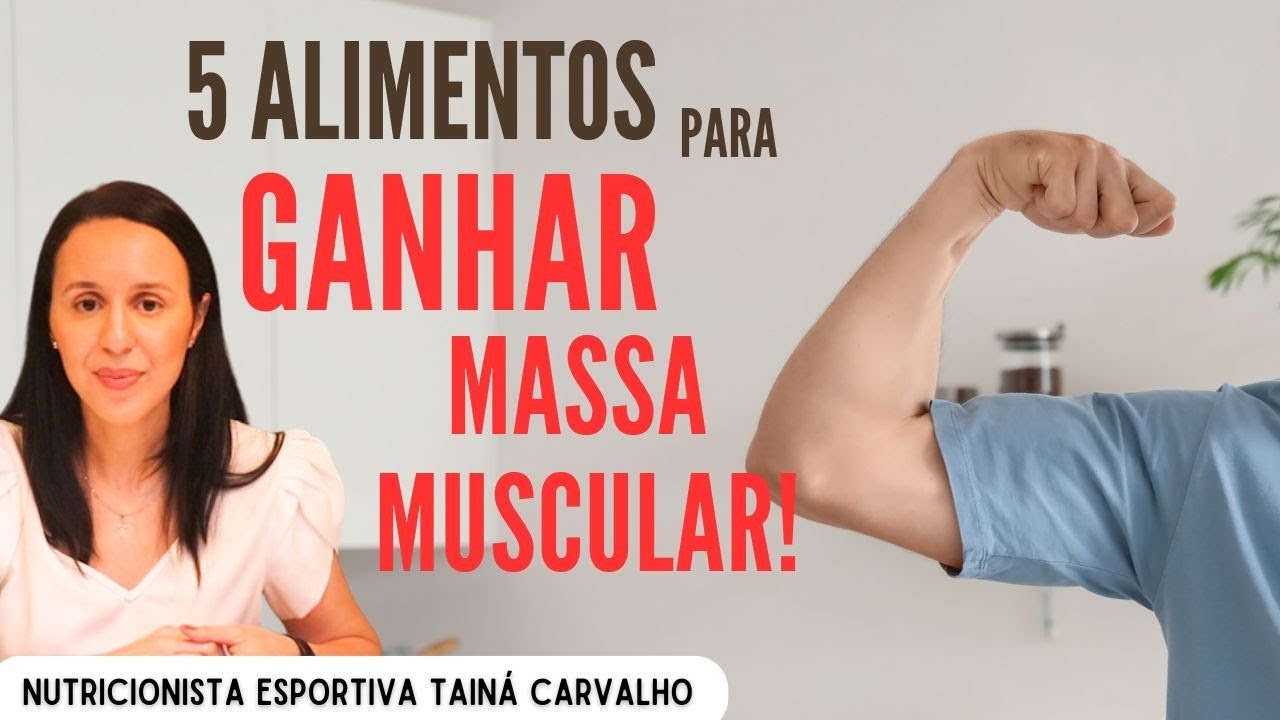 5 alimentos para ganhar massa muscular