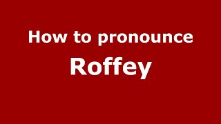 How to pronounce Roffey