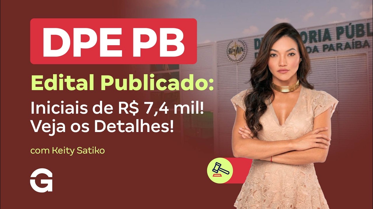 Concurso DPE PB | Edital Publicado: Iniciais de R$ 7,4 mil! Veja os Detalhes!