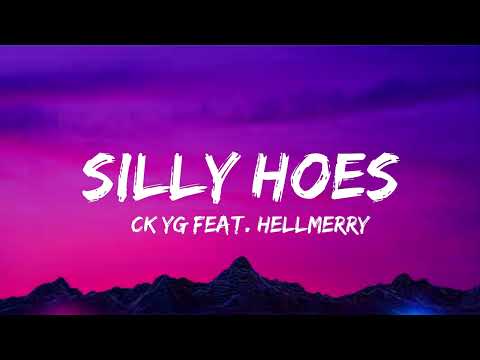Silly Hoes Lyrics Video -  CK YG Ft. HELLMERRY