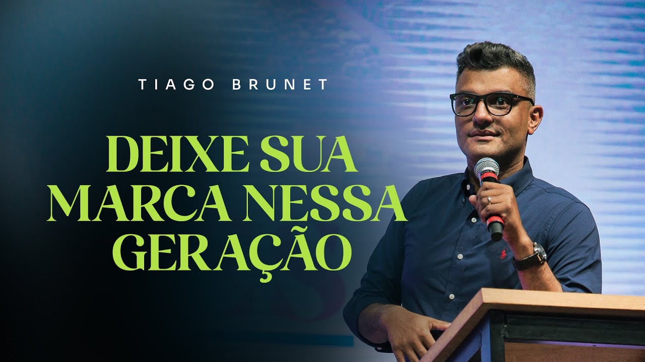 DEIXE SUA MARCA NESSA GERAÇÃO | TIAGO BRUNET