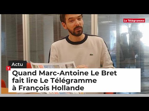 Quand Marc-Antoine Le Bret fait lire Le Télégramme à François Hollande