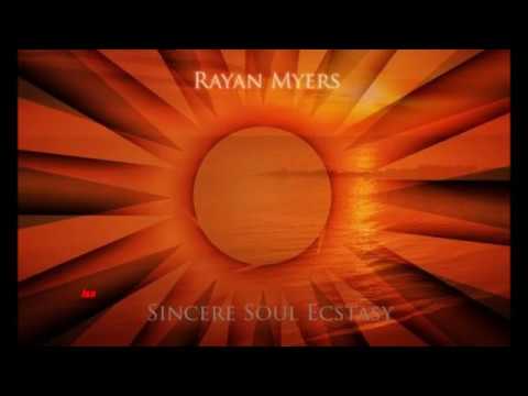 RAYAN MYERS  - SINCERE SOUL ECSTASY - FULL -