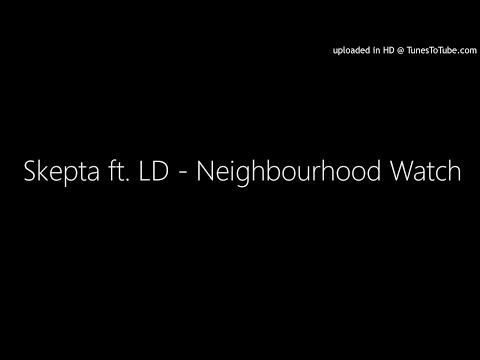 Skepta ft. LD - Neighbourhood Watch