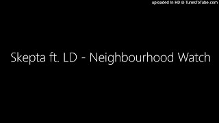 Skepta ft. LD - Neighbourhood Watch