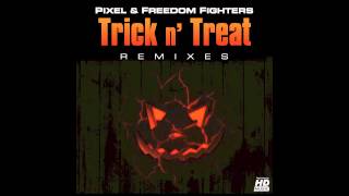 Pixel & Freedom Fighters - Trick n' Treat (Gms Remix)