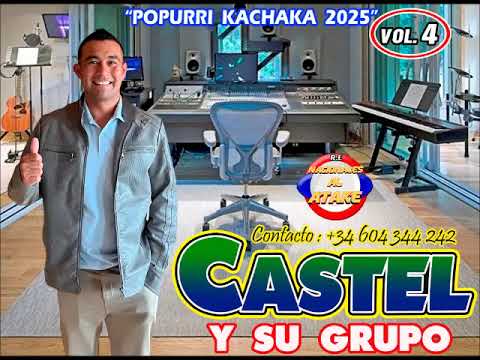 CASTEL Y SU GRUPO Ft. ESENCIA DE AMOR - POPURRI KACHAKA 2025 , Nacionales , Lo Mas Nuevo 2025