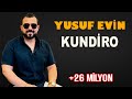 YUSUF EVİN - KUNDİRO DELİLO  #KUNDİRO