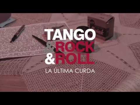 Tango & Rock & Roll - La Ultima Curda