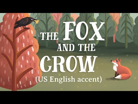 The Fox and the Crow - US English accent (TheFableCottage.com)