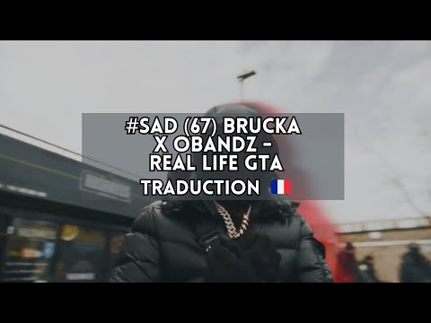 #SAD (67) Brucka x OBandz - Real Life GTA - Traduction UK-FR 🇫🇷