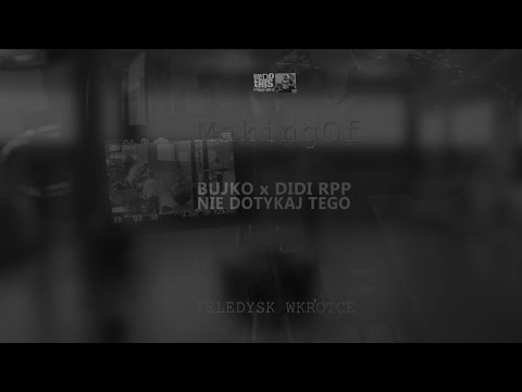Bujko x Didi Rpp - Nie dotykaj tego ( making of teledysku )