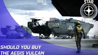 Star Citizen: Should you buy the Aegis Vulcan?