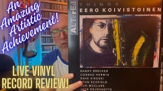 Eero Koivistoinen: 'Altered Things' An Amazing Artistic Jazz Achievement!