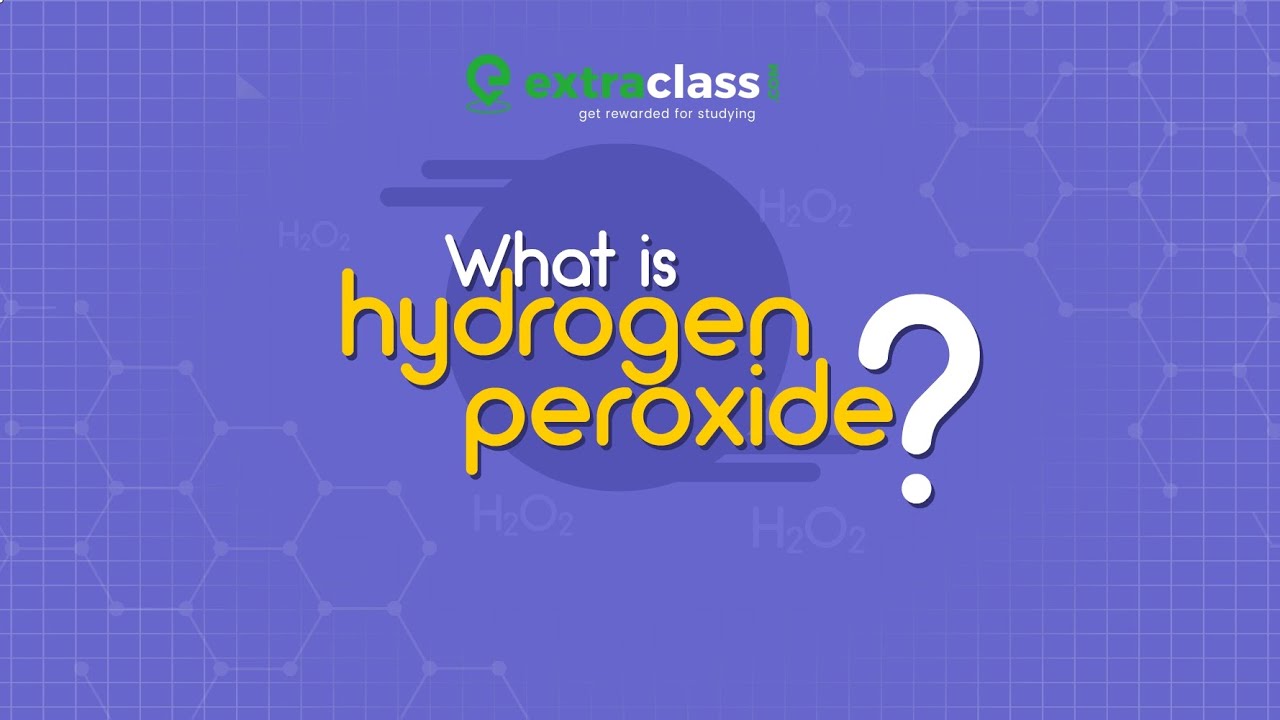 What is hydrogen peroxide? | Chemistry | Extraclass.com