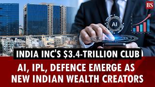 India Inc's $3.4-trillion club: AI, IPL, defence emerge as new wealth creators