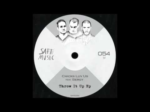 Chicks Luv Us, Sergy - Throw It Up