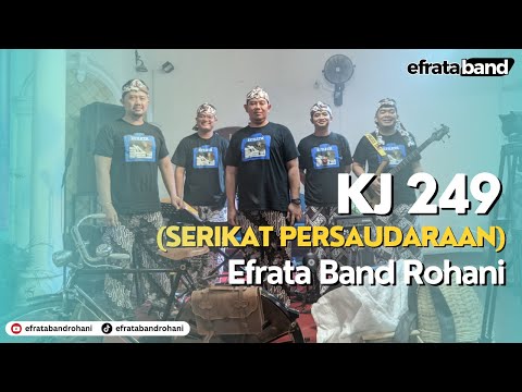 KJ 249 (SERIKAT PERSAUDARAAN) HQ AUDIO NEW ARRASEMENT ~ EFRATA BAND ROHANI