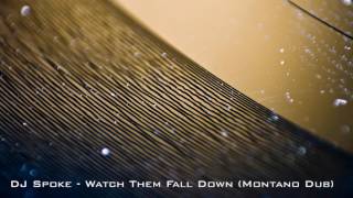 DJ Spoke - Watch Them Fall Down (Montano Dub)