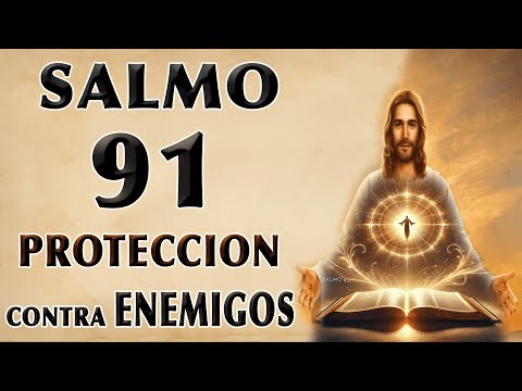 ORACIÓN SALMO 91 DE PROTECCIÓN CONTRA ENEMIGOS