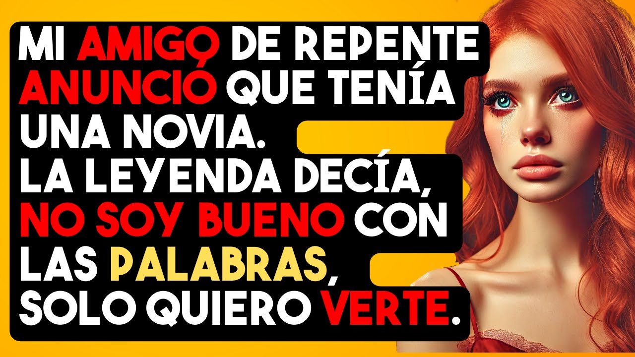 Mi amigo de repente anunció que tenía una novia.  La leyenda decía,  No soy bueno con las palabras..