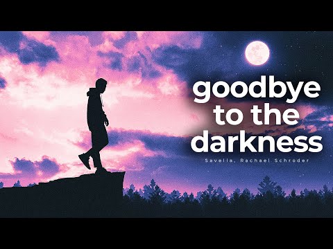 再見黑暗（歌詞） 拉切爾-施羅德 (Goodbye To The Darkness (LYRICS) Rachael Schroeder)
