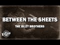 The Isley Brothers Between The Sheets Lyrics