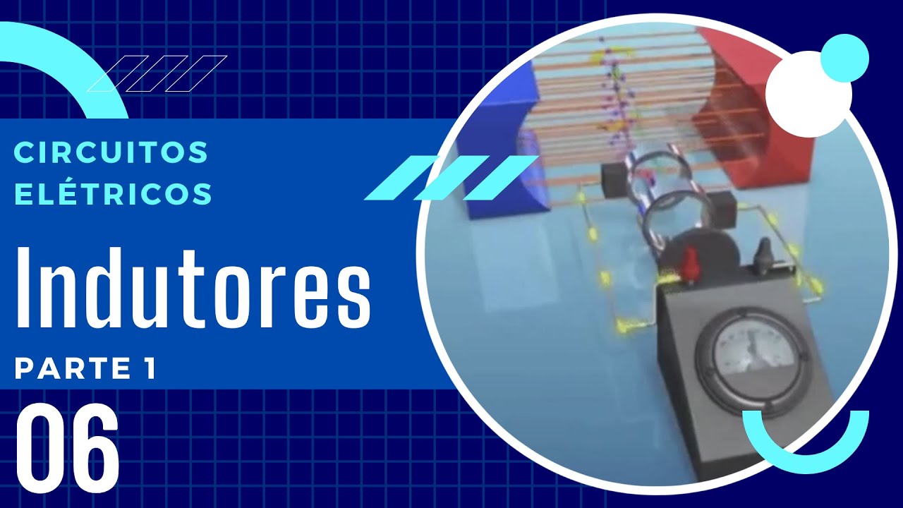 Circuitos Elétricos - Aula 06: Indutores - parte 1
