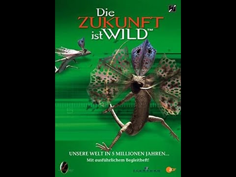 Die Zukunft ist Wild - Die Welt in 5 Millionen Jahren