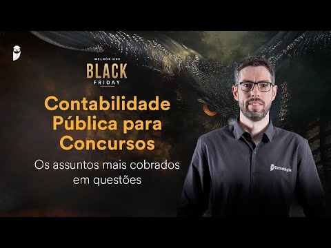 Contabilidade Pública para Concursos: Os assuntos mais cobrados em questões - Black Friday 2024