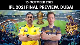 IPL 2021 Final: Chennai Super Kings vs Kolkata Knight Riders Preview - 15 October 2021 | Dubai