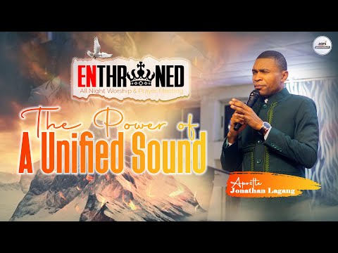 THE POWER OF A UNIFIED SOUND || APOSTLE JONATHAN LAGANG ||ENTHRONED 2024