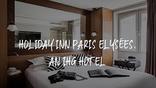 Holiday Inn Paris Elysées, an IHG Hotel Review - Paris , France