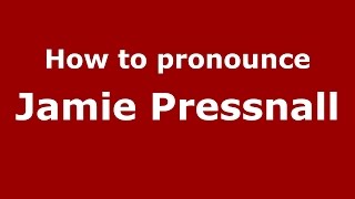 How to pronounce Jamie Pressnall