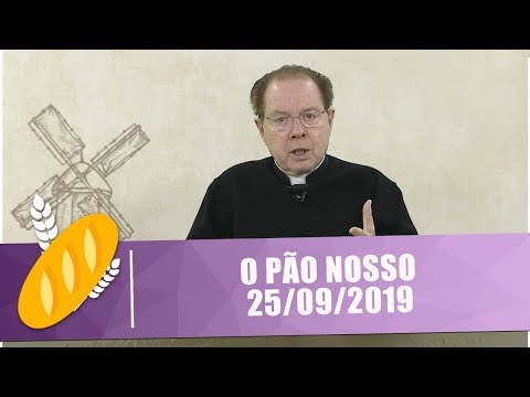 O Pão Nosso - 25/09/19