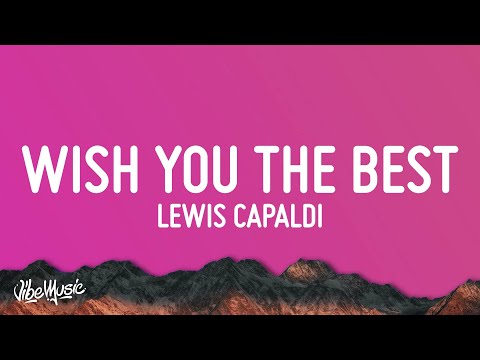 Lewis Capaldi - Wish You The Best (Lyrics)