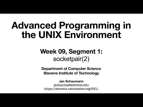Advanced Programming in the UNIX Environment: Week 09, Segment 1 - socketpair(2)