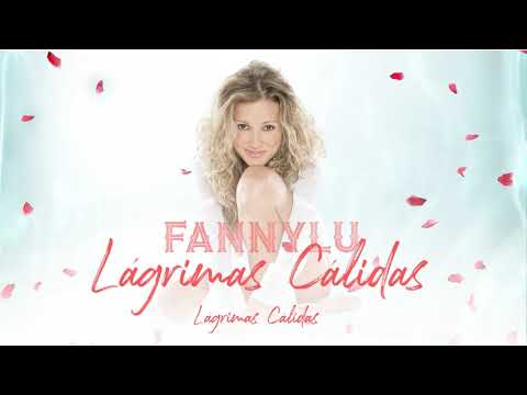 Lagrimas Calidas - Fanny Lu