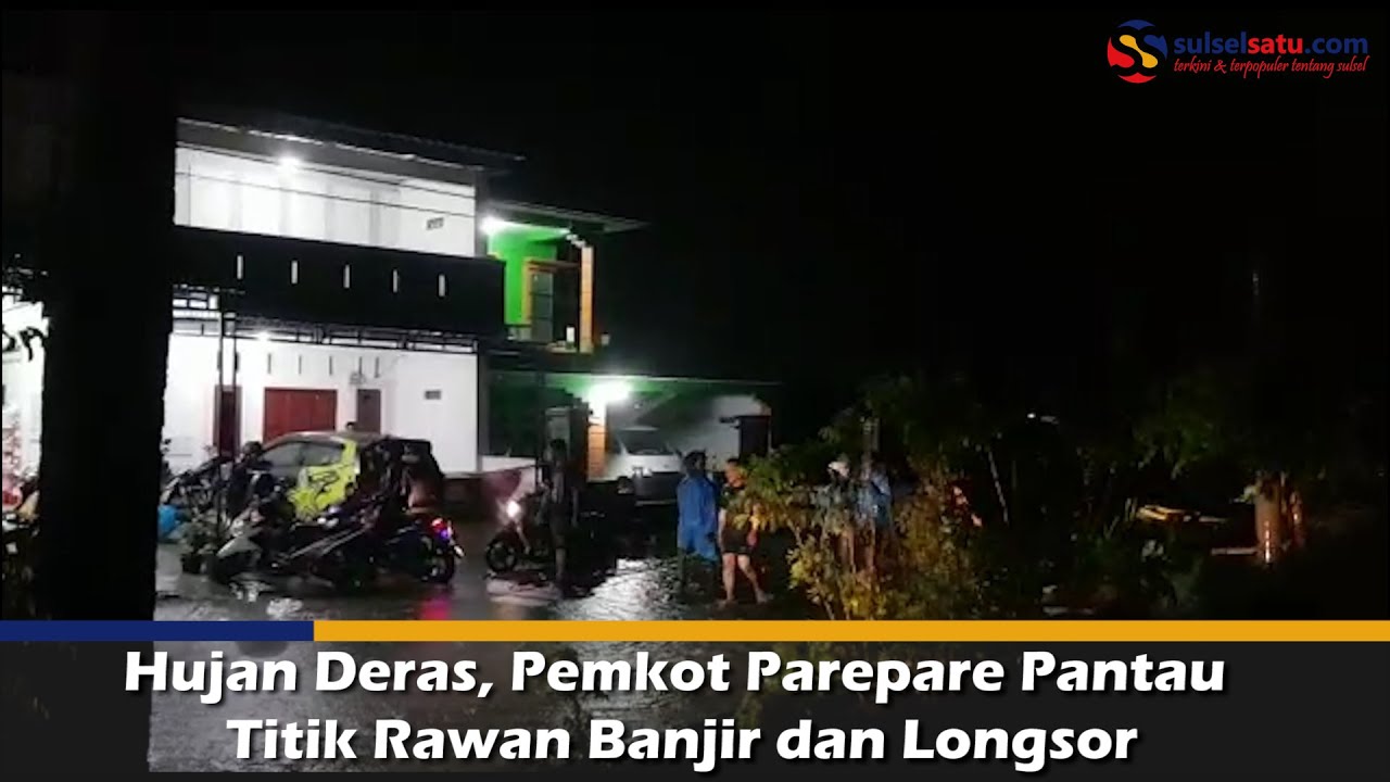 Video Hujan Deras Pemkot Parepare Pantau Titik Rawan Banjir Dan Longsor Sulselsatu