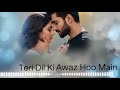 Tere Dil Ki Awaz Hun Main