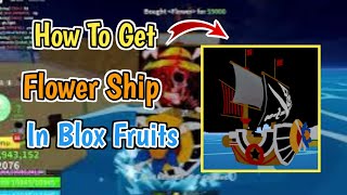 How To Get Flower Ship In Blox Fruits (2024) | Complete Step By Step Guide