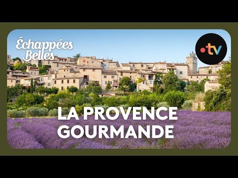 La Provence gourmande - Échappées belles