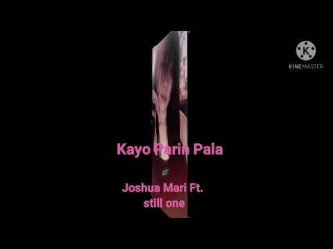 Kayo parin pala - Joshua Mari Ft. still one(Heartbreak song) lyrics