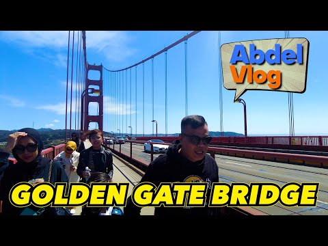 ABDEL VLOG - GOLDEN GATE BRIDGE  SAN FRANSISCO