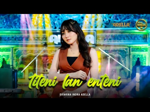 TITENI LAN ENTENI - Difarina Indra Adella - OM ADELLA