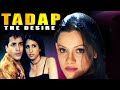 Tadap The Desire Shakeb Khan Naina Rawal Kanika Taniya Khanna Bollywood Thriller Movie