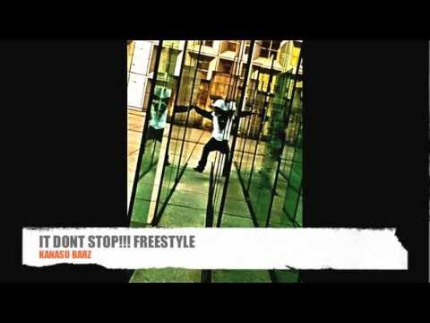 Kanasu Barz-It Dont Stop! freestyle