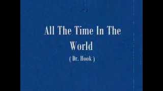 All The Time In The World-By:Dr.Hook